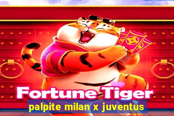 palpite milan x juventus